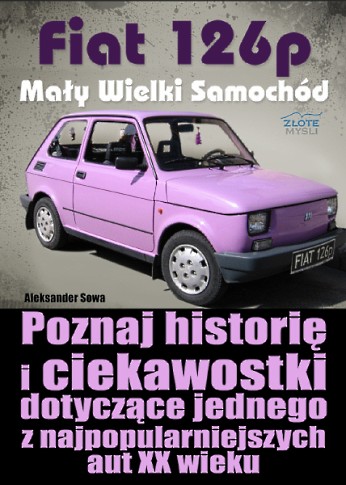 „Fiat 126p – Mały Wielki Samochód” – poznaj historię i ciekawostki dotyczące jednego z najpopularniejszych aut XX wieku