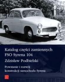 Katalog części zamiennych FSO Syrena 104. Powstanie i rozwój konstrukcji samochodu Syrena